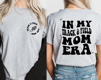 Track Mom Shirt, In My Track and Field Mom Era Shirt, Track Mom T-Shirt, Runner Mama Shirt, Mother's Day Gift, Track Mama Gift,Track Mom tee