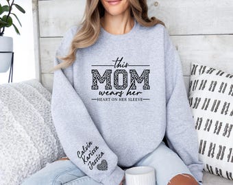 Custom Mom Sweatshirt With Kids Name On Sleeve, I Wear My Heart On My Sleeve,Mama Hoodie,New Mom Gift,Gift for Mama,Personalized Mom Sweater