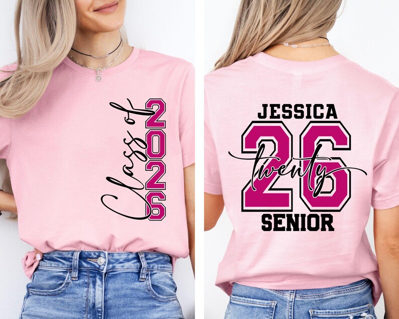 May include: Pink t-shirt with "Class of 2025" and "26" printed in black and magenta. The back of the shirt features the name "Jessica", the number "26", and the word "Senior".