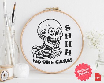 Funny Skeleton Cross Stitch Pattern: Snarky 'Shh... No One Cares' (PDF Pattern)