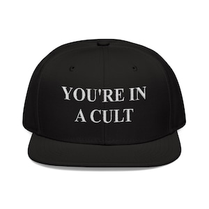 Embroidered Snapback, Political Parody You're in a Cult Hat, MAGA Supporters, Vaccines, Funny Snapback Cap, Satire Embroidery image 5
