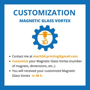 Pu&ograve; includere: Una grafica blu e arancione con il testo "CUSTOMIZATION MAGNETIC GLASS VORTEX" e un ingranaggio stampato in 3D con una stampante 3D al suo interno. Il testo sotto la grafica dice "Contact me at mech3d.printing@gmail.com Customize your Magnetic Glass Vortex (number of magnets, dimensions, etc..) You will received your customized Magnetic Glass Vortex in 48 h."