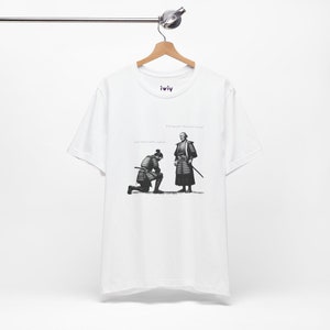 Wise Samurai T Shirt Japanese Warrior Lover T-Shirt for Samurai Warrior Lover Gift for Wise Samurai Tee Gift Wise Quote Samurai Shirt