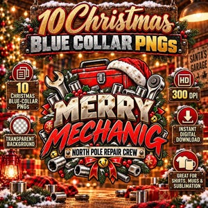 May include: A digital graphic set titled 10 Christmas Blue Collar PNGs featuring a red toolbox with a Santa hat, metal wrenches, and sockets. The central text reads Merry Mechanic North Pole Repair Crew, surrounded by pine branches, red berries, and gold bells.
