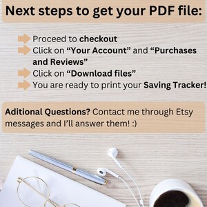Może przedstawiać: Białe tło z brązową fakturą drewna. Tekst na obrazku brzmi "Next steps to get your PDF file:" po kt&oacute;rym następuje lista instrukcji: "Proceed to checkout", "Click on "Your Account" and "Purchases and Reviews"", "Click on "Download files"", "You are ready to print your Saving Tracker!" oraz "Additional Questions? Contact me through Etsy messages and I'll answer them! :)"