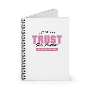 Let Go and Trust the Author - Spiral Notebook | Motivation Journal | Faith Journal | Inspiration| Daily Reflection| Bible Verse Journal