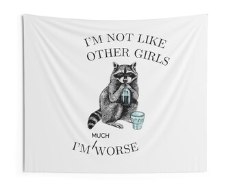I'm not Like Other Girls, I'm Much Worst, Dorm Decor, college Decor, Wall Decor, Western Decor, Rat, Raccoon, Gift for Her, Wall Tapestries