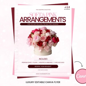 May include: A flyer for Valentine's Day arrangements. The text reads "Soft & Pink Arrangements" with a bouquet of pink and red roses in a white hatbox. The flyer includes the text "Reserve Your Bouquet" and "Luxury Editable Canva Flyer."