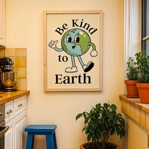Be Kind to Earth Print - Eco-Friendly Wall Art, Environmental Poster, Cute Earth Illustration, Sustainability Decor, Digital Download