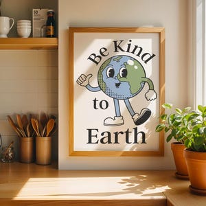 Be Kind to Earth Print - Eco-Friendly Wall Art, Environmental Poster, Cute Earth Illustration, Sustainability Decor, Digital Download