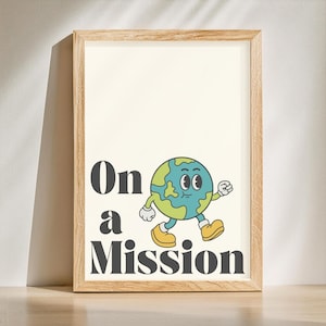 On a Mission Earth Print - Environmental Awareness Art - Eco Friendly Wall Decor - Nature Inspired Poster - Digital Download