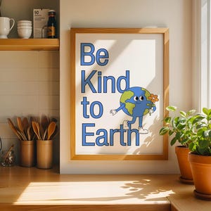 Be Kind to Earth Print - Eco-Friendly Wall Art, Environmental Poster, Cute Earth Illustration, Sustainability Decor, Digital Download