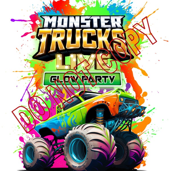 Monster Truck Live Glow Party PNG Shirt Design colorful splatter clipart sublimation extreme vehicle digital design Hot Wheels