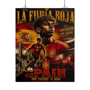 May include: A poster featuring a soccer player in a red Spain jersey, the text LA FURIA ROJA, UNA NACIÓN UN SUEÑO, SPAIN, and THE FUTURE IS NOW. The design includes the Spanish flag, a stadium crowd, and a soccer ball against a dark red background.