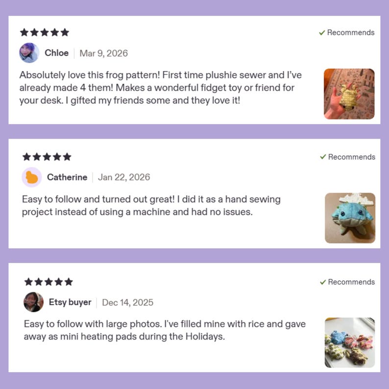 May include: Image of Etsy customer reviews for a frog pattern. The reviews mention making plushies, fidget toys, and mini heating pads. The reviews are positive, with customers recommending the pattern and mentioning ease of use.