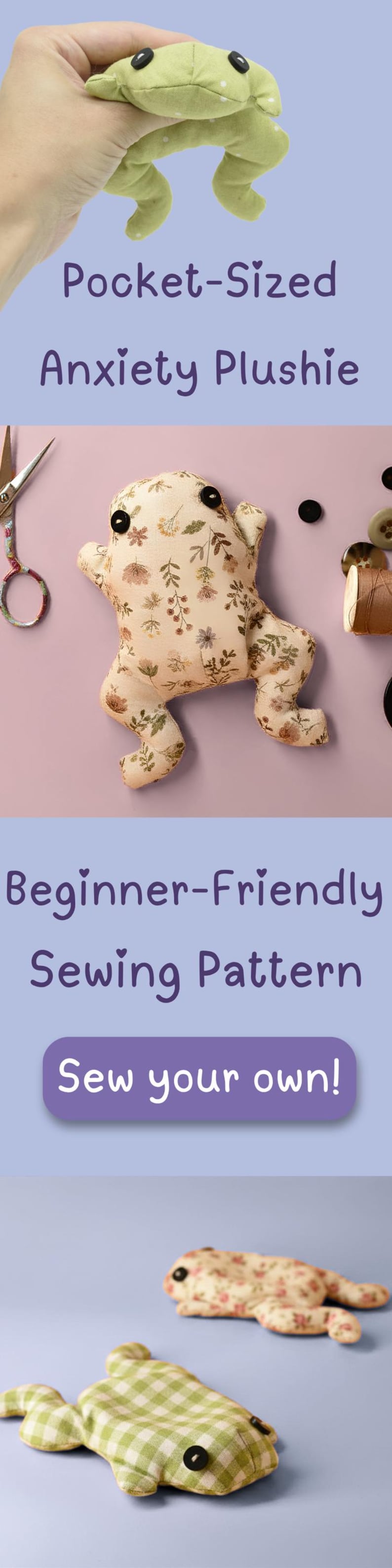 May include: A variety of plush frog toys in different fabrics and patterns. One is held by a hand. The image includes text that says "Pocket-Sized Anxiety Plushie" and "Beginner-Friendly Sewing Pattern".