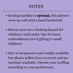 May include: A lavender-colored image with the word "NOTES" at the top. Below, bullet points provide instructions for a sewing project, including hand backstitch, button eye safety, and stuffing options like rice or plastic pellets.