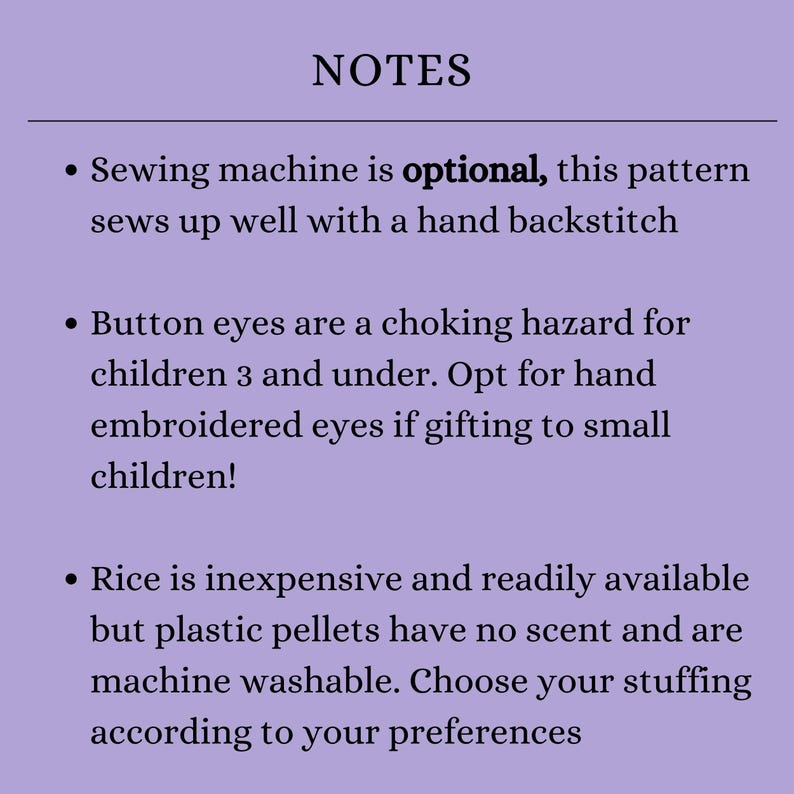 May include: A lavender-colored image with the word "NOTES" at the top. Below, bullet points provide instructions for a sewing project, including hand backstitch, button eye safety, and stuffing options like rice or plastic pellets.