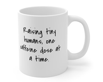 Raising Tiny Humans Ceramic Mug 11oz