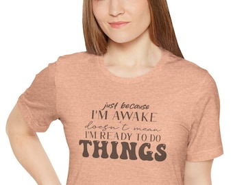 Shirt for Tweens Sarcastic Shirt Gift for Teens Funny Teen Girl Gift Sassy Attitude Drama Tee Shirt Gift for Her Just Because I'm Awake