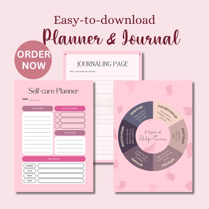 May include: A pink printable planner and journal with the text "Easy-to-download Planner & Journal" and "Order Now". The planner includes a self-care section with a wheel showing six types of self-care: physical, personal, emotional, psychological, professional, and spiritual.