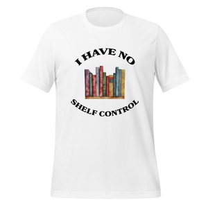 Camiseta &quot;No tengo control de estanterías&quot; / Regalo para amantes de los libros / Camiseta divertida / Ratón de biblioteca