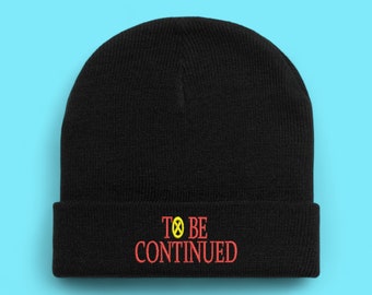 To Be Continued Beanie | Anime Beanie | Embroidered Beanie | Anime Embroidered | Anime Embroidery | Beanie Embroidery