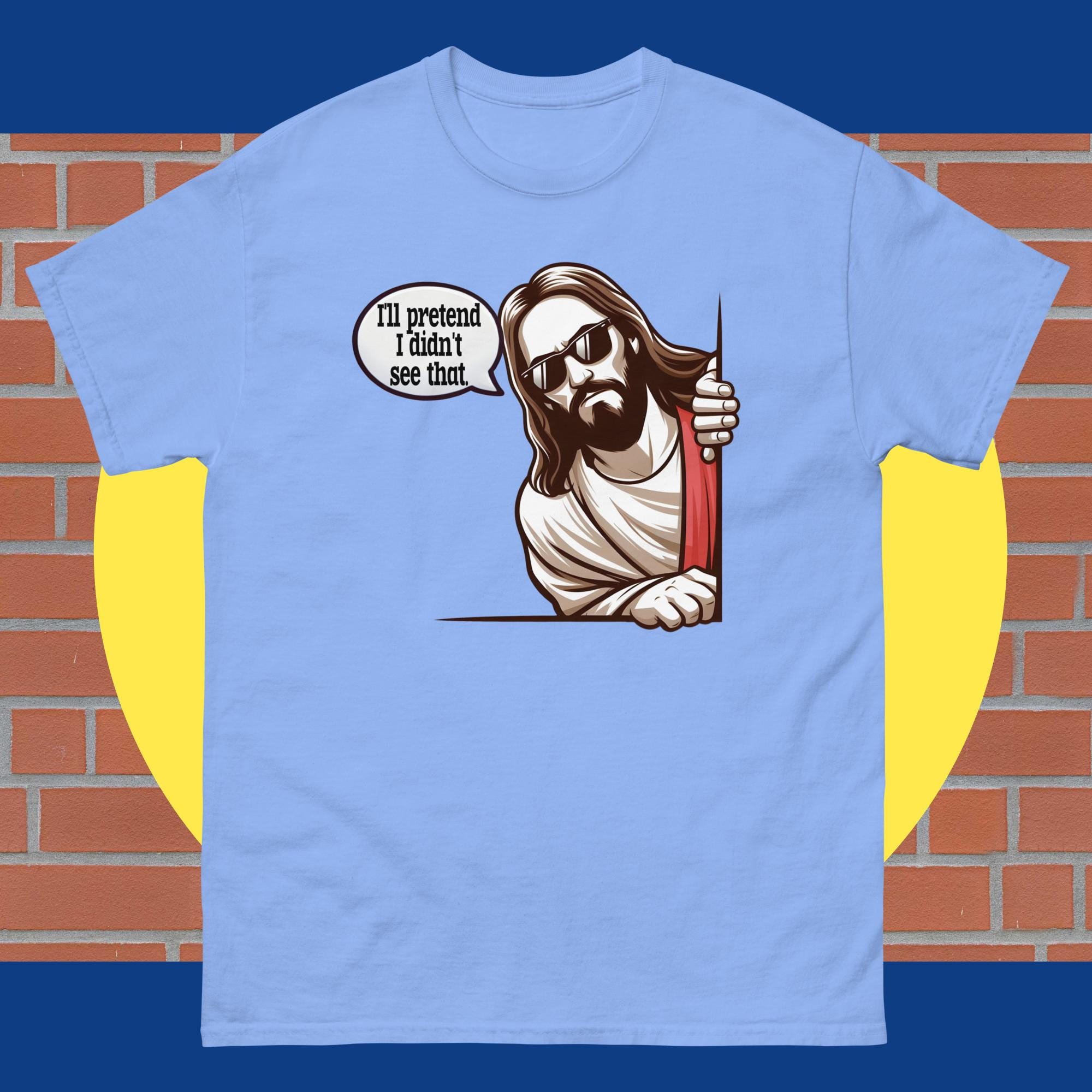 I'll Pretend I Didn't See That Jesus Christ T-shirt - Etsy