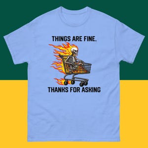 Allt är bra, tack för att du frågade, t-shirt med flammande skelett och kundvagn