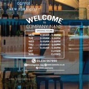 Welcome Opening Hours | Custom Opening Times | Door Window Sticker Window | Insta Facebook Phone Email Website Tik-Tok