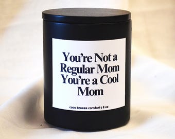 Funny Mom Candle: Sassy Gift for Mom - Tonka & Oud Scent