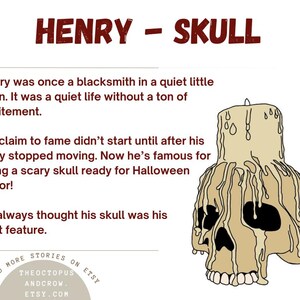 May include: A cartoon illustration of a skull with dripping wax, resembling a candle. The skull is beige with black eyes and teeth. The text "HENRY - SKULL" is at the top of the image. The text "READ MORE STORIES ON ETSY THEOCTOPUS ANDCROW. ETSY.COM" is at the bottom of the image.