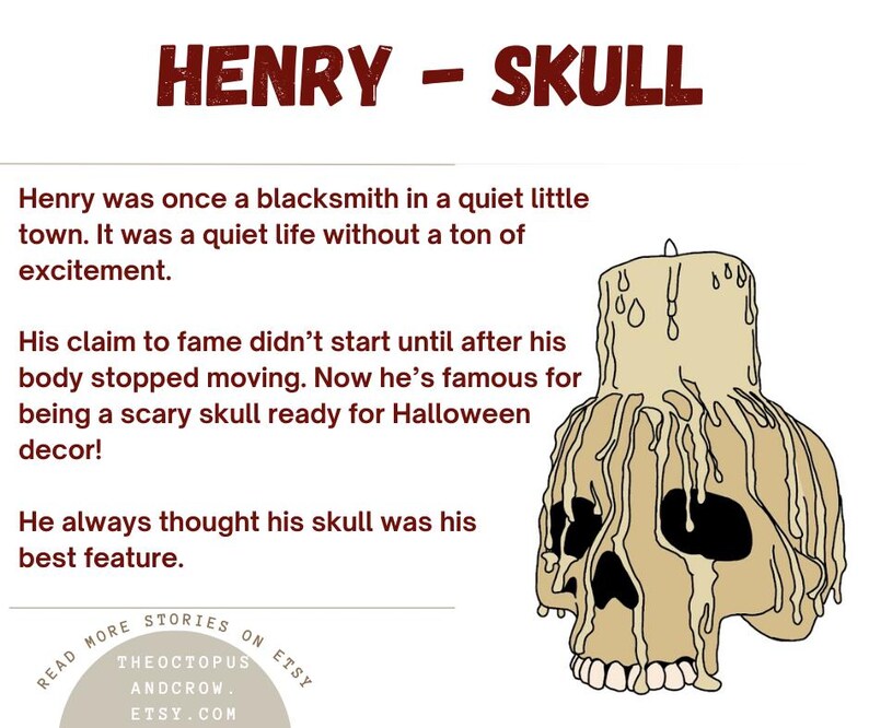 May include: A cartoon illustration of a skull with dripping wax, resembling a candle. The skull is beige with black eyes and teeth. The text "HENRY - SKULL" is at the top of the image. The text "READ MORE STORIES ON ETSY THEOCTOPUS ANDCROW. ETSY.COM" is at the bottom of the image.