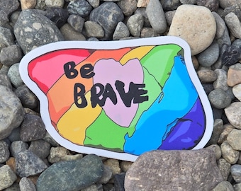 Be Brave Rock Sticker, Waterproof, UV-Proof Vinyl Sticker, Laptop Sticker, Water Bottle Sticker, Stocking Stuffer, Queer, Pride Gift