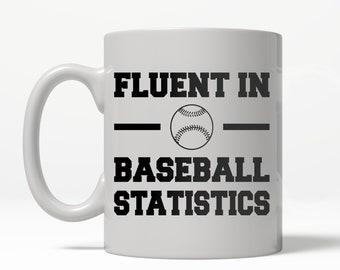 Baseball Gift, Baseball Fan Gift, Baseball Coffee Mug, Gifts for Him, Sports Mug, Coffee Mug, Fluent In Baseball Statistics Coffee Mug