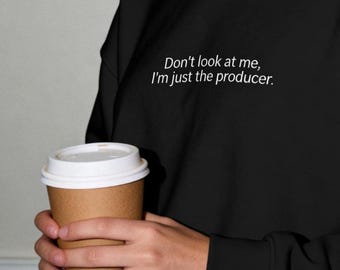 Film Producer Sweatshirt | Dont Look at Me Humor Crewneck