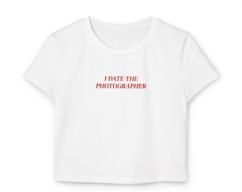 I Date The Photographer Crop Tee | Organic Cotton Baby Tee, Film Production Gift