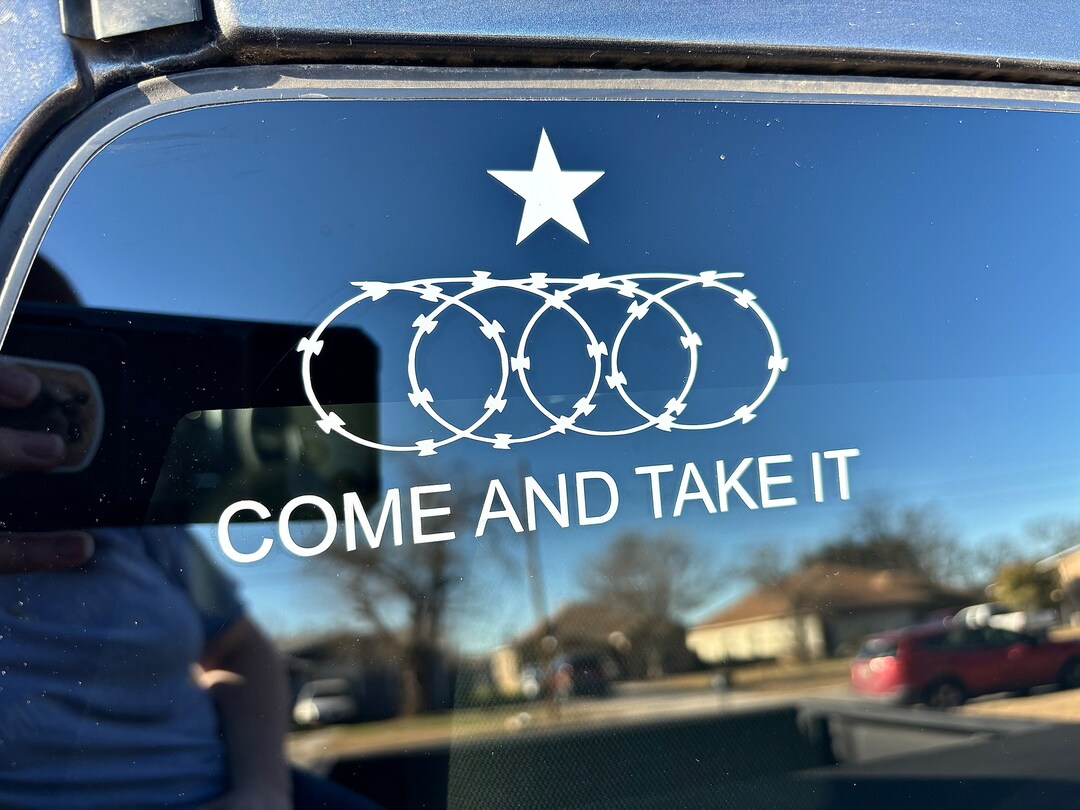 Come and Take It Flag Razor Wire Texas Border Crisis Vinyl Decal Car ...
