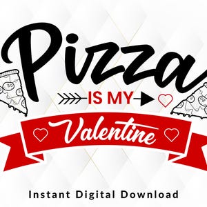 Pizza is my valentine png, Pizza Lover Png Clipart Funny Pizza Png Valentine&#39;s Day Png Shirt Sublimation Design Valentine Pizza Png Download