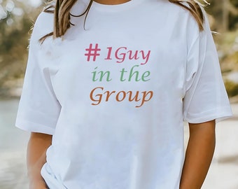 1 guy in the group tshirt, Number 1 Guy in the Group, I'm The Number One Guy In The Group shirt, I'm the #1 Guy in the Group Shirt