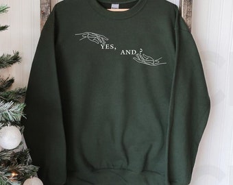 yes, and? Sweatshirt, yes and?, Yes And Sweatshirt, Yes And Crewnecks, Yes And? Shirt