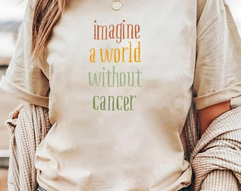 imagine a world without cancer shirt, Breast Cancer shirt, World Cancer Day Shirt, breast cancer awareness, Cancer Support shirt