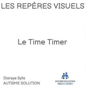 Peut inclure: Une affiche blanche avec le texte "LES REPÈRES VISUELS" en noir en haut et "Le Time Timer" en noir au milieu. Le texte "Diaraye Sylla" et "AUTISME SOLUTION" sont en noir en bas à gauche. Le texte "AUTISME SOLUTIONS PASSEZ A L'ACTION!!" est en noir en bas à droite. Une icône bleue de trois personnes est dans le coin inférieur droit.