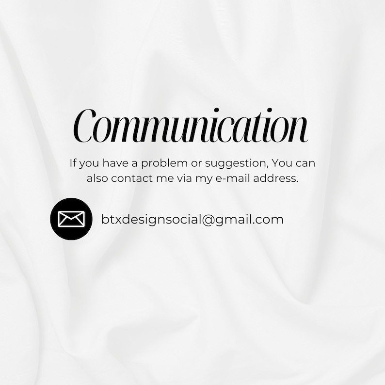 May include: White text on a white background with a black envelope icon. The text reads "Communication" and "If you have a problem or suggestion, You can also contact me via my e-mail address. btxdesignsocial@gmail.com"