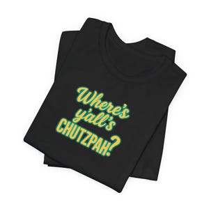 Chutzpah, Funny Yiddish Tee, Bold Unisex T-Shirt, Audacious Jewish Shirt, Humorous Men&#39;s Women&#39;s Top, Sarcastic Gift for Him Her