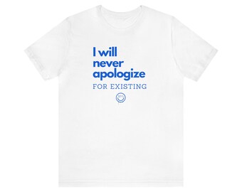 既存のTシャツについては決して謝罪しません、ユニセックスジャージーグラフィックTシャツ、自己表現Tシャツ、謝罪しないTシャツ、自己主張シャツ