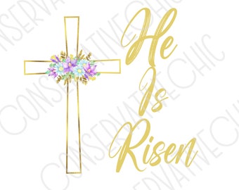 He is Risen PNG floral cross digital design, Christian Easter clipart, religious digital file, sublimation design