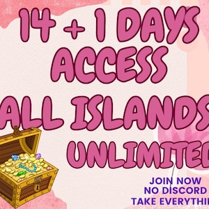 May include: A cartoon image with the text "14 + 1 DAYS ACCESS ALL ISLANDS UNLIMITED". A treasure chest filled with gold coins and jewels is in the lower left corner. The text "JOIN NOW NO DISCORD TAKE EVERYTHING" is at the bottom.