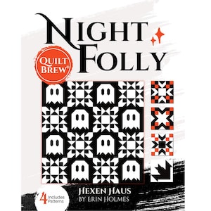 Może przedstawiać: Książka ze wzorami pikowania zatytułowana Night Folly autorstwa Erin Holmes, przedstawiająca czarno-biały wzór bloków z duchami i gwiazdami. Okładka zawiera logo Quilt Brew, cztery małe warianty kwadratowych bloków w kolorze czarnym, białym i pomarańczowym oraz tekst 4 Includes Patterns.