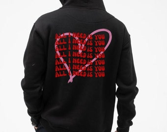 Todo lo que necesito es tu sudadera con capucha, sudadera con capucha del Día de San Valentín, sudadera con capucha linda para él/ella, regalos del Día de San Valentín para él/ella, te amo sudadera con capucha, ropa de amor